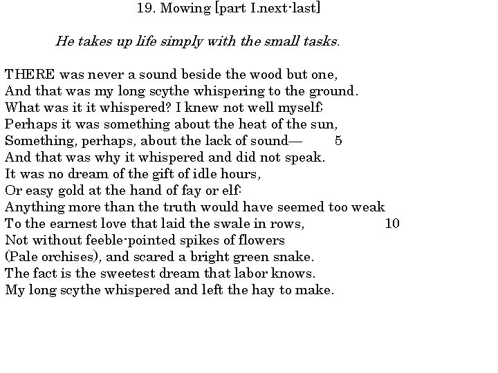 19. Mowing [part I. next-last] He takes up life simply with the small tasks.