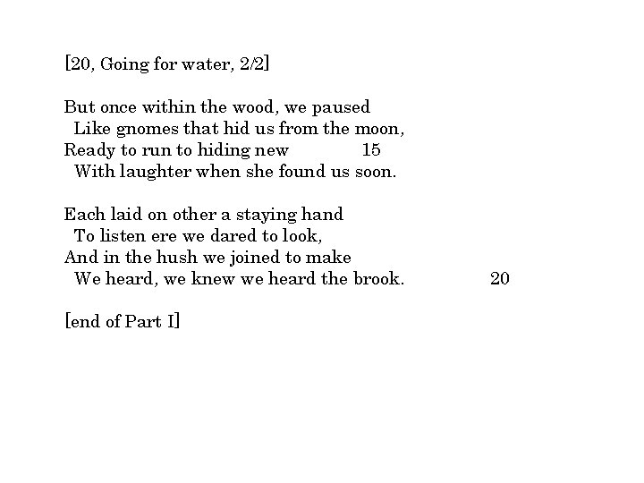 [20, Going for water, 2/2] But once within the wood, we paused Like gnomes