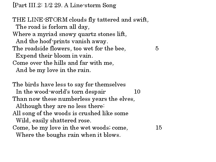 [Part III. 2: 1/2 29. A Line-storm Song THE LINE-STORM clouds fly tattered and