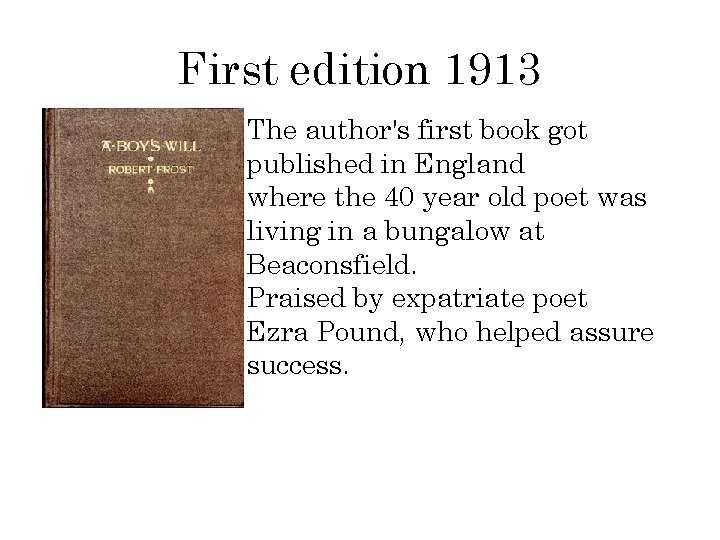 First edition 1913 The author's first book got published in England where the 40