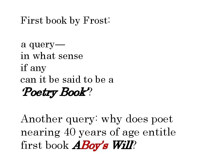 First book by Frost: a query— in what sense if any can it be