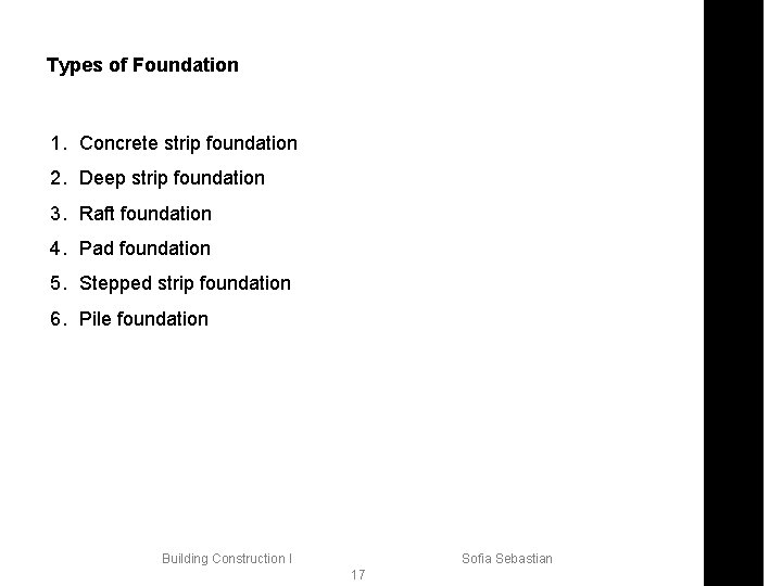 Types of Foundation 1. Concrete strip foundation 2. Deep strip foundation 3. Raft foundation