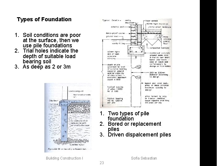 Types of Foundation 1. Soil conditions are poor at the surface, then we use