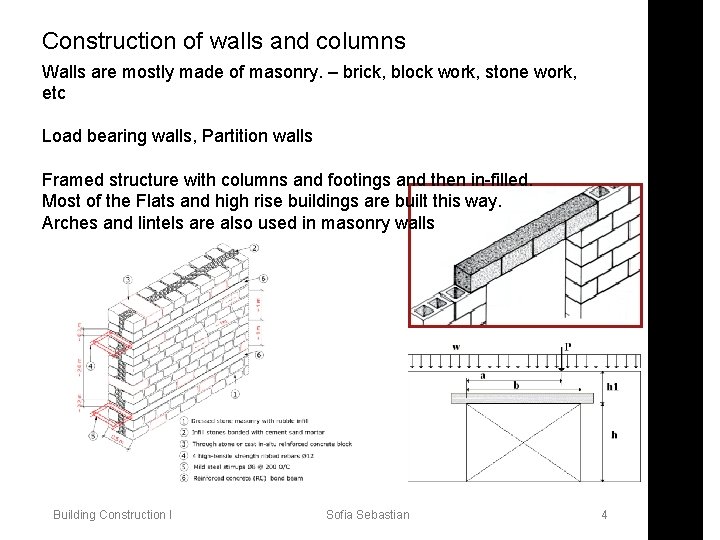 Construction of walls and columns Walls are mostly made of masonry. – brick, block