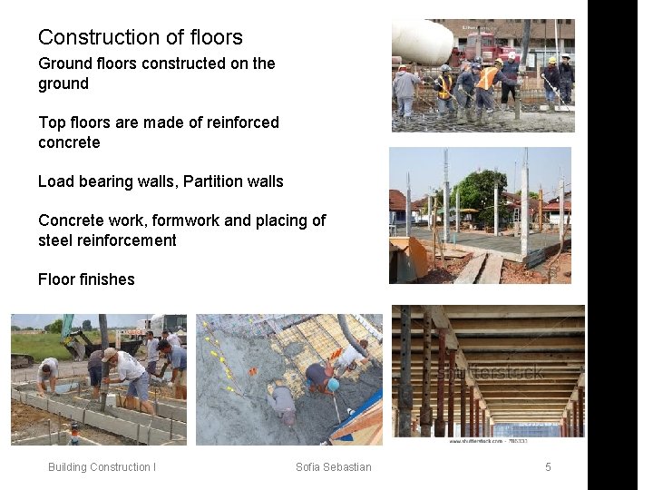 Construction of floors Ground floors constructed on the ground Top floors are made of