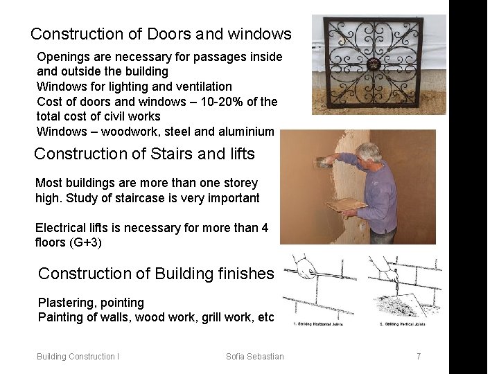 Construction of Doors and windows Openings are necessary for passages inside and outside the