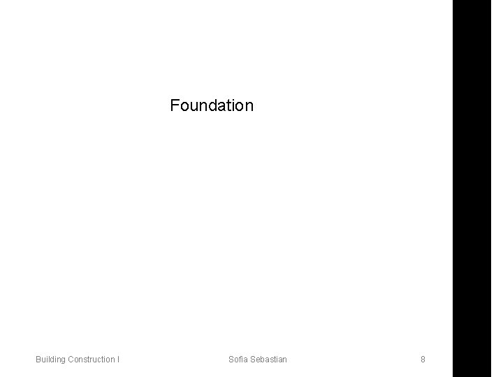 Foundation Building Construction I Sofia Sebastian 8 8 