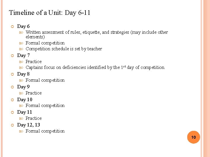 Timeline of a Unit: Day 6 -11 Day 6 Written assessment of rules, etiquette,