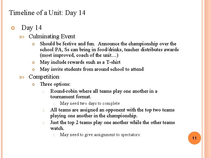 Timeline of a Unit: Day 14 Culminating Event Should be festive and fun. Announce