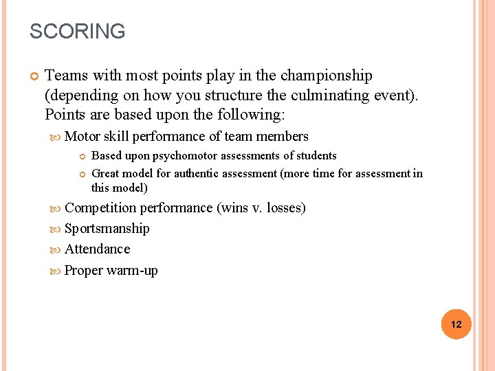 SCORING Teams with most points play in the championship (depending on how you structure