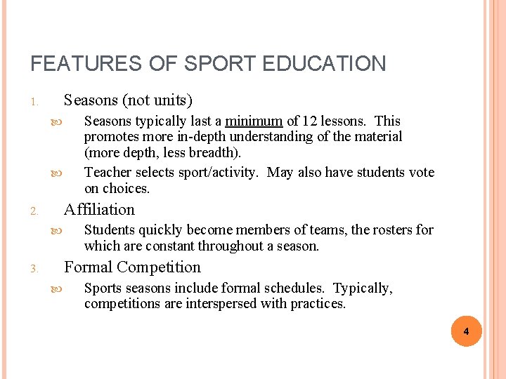 FEATURES OF SPORT EDUCATION Seasons (not units) 1. Seasons typically last a minimum of