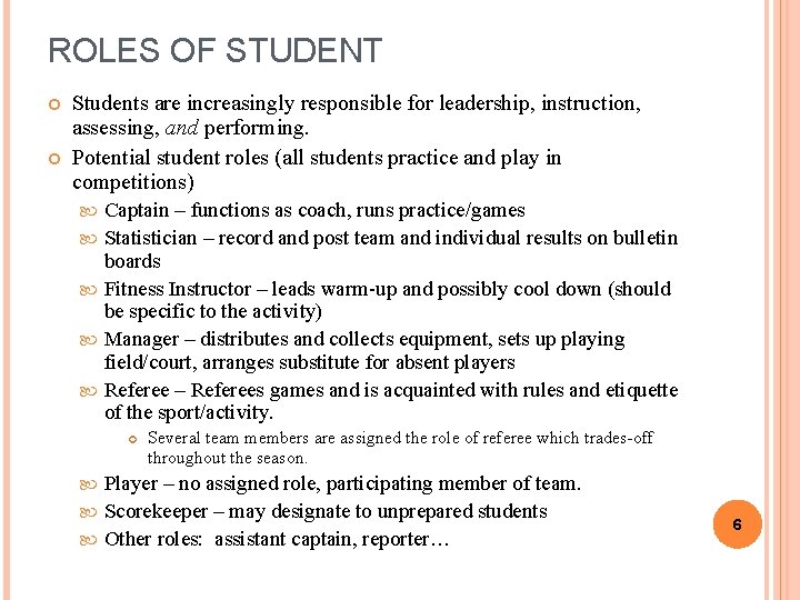 ROLES OF STUDENT Students are increasingly responsible for leadership, instruction, assessing, and performing. Potential