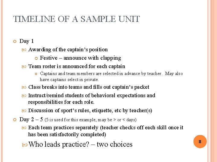 TIMELINE OF A SAMPLE UNIT Day 1 Awarding of the captain’s position Festive –