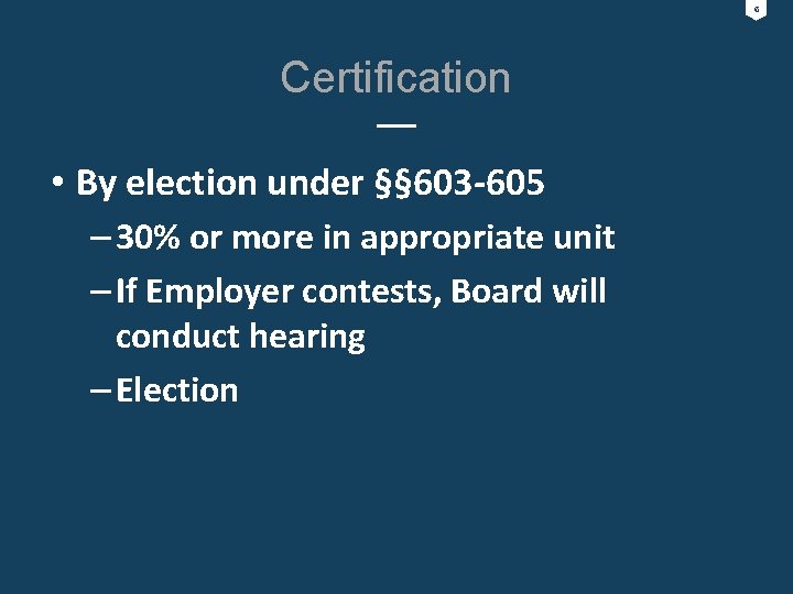 6 Certification • By election under §§ 603 -605 – 30% or more in