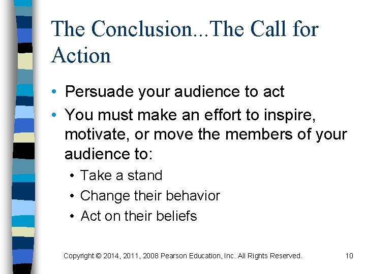 The Conclusion. . . The Call for Action • Persuade your audience to act