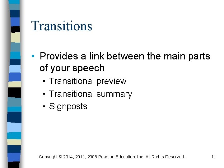 Transitions • Provides a link between the main parts of your speech • Transitional