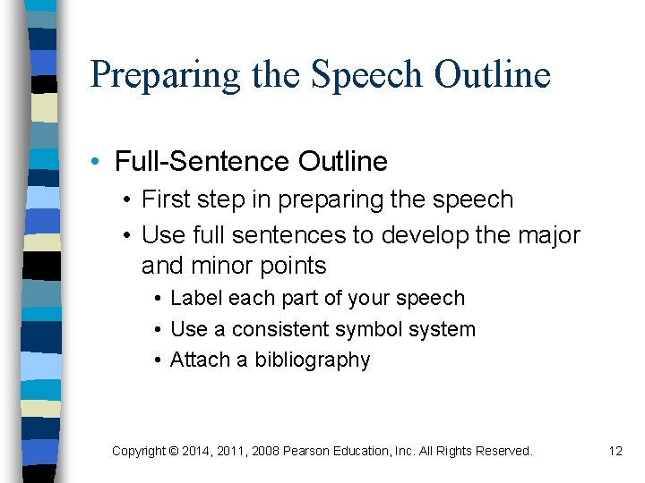 Preparing the Speech Outline • Full-Sentence Outline • First step in preparing the speech