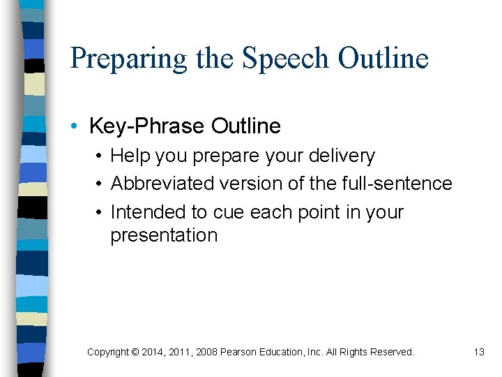 Preparing the Speech Outline • Key-Phrase Outline • Help you prepare your delivery •