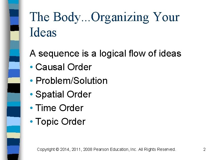 The Body. . . Organizing Your Ideas A sequence is a logical flow of