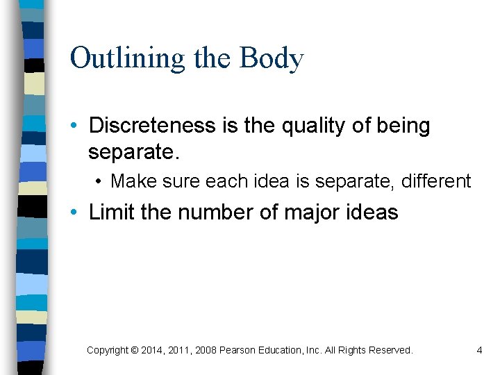 Outlining the Body • Discreteness is the quality of being separate. • Make sure