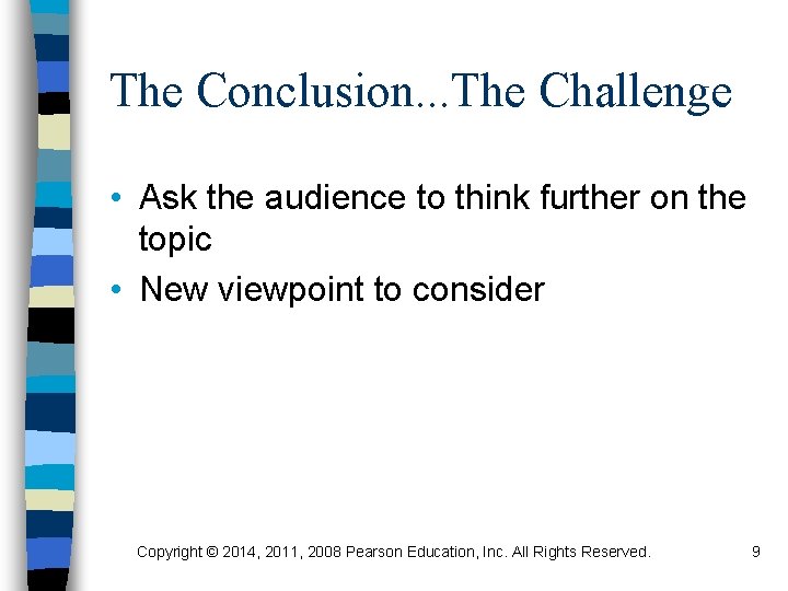 The Conclusion. . . The Challenge • Ask the audience to think further on