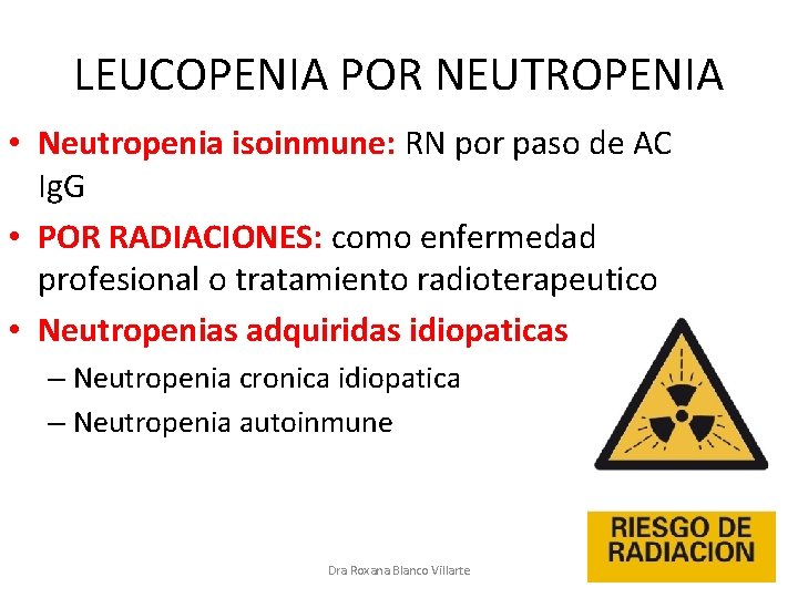 LEUCOPENIA POR NEUTROPENIA • Neutropenia isoinmune: RN por paso de AC Ig. G •