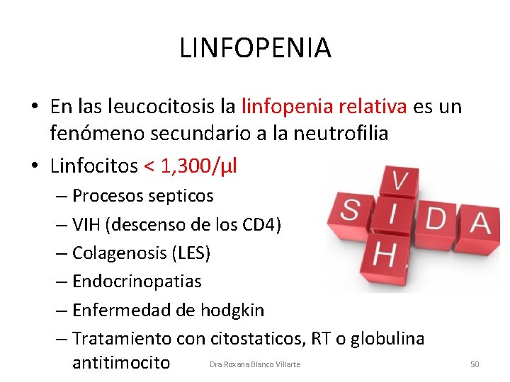 LINFOPENIA • En las leucocitosis la linfopenia relativa es un fenómeno secundario a la