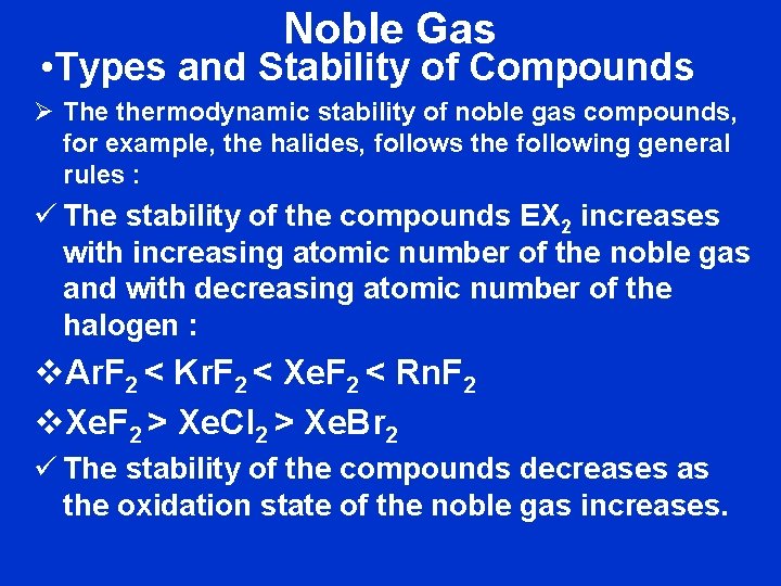 Noble Gas • Types and Stability of Compounds Ø The thermodynamic stability of noble