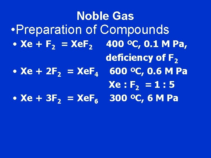 Noble Gas • Preparation of Compounds • Xe + F 2 = Xe. F