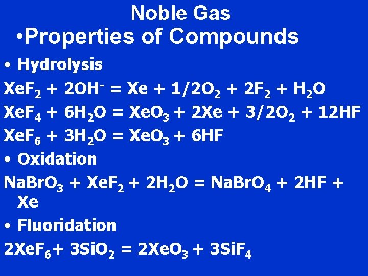 Noble Gas • Properties of Compounds • Hydrolysis Xe. F 2 + 2 OH-