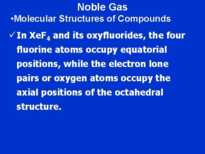 Noble Gas • Molecular Structures of Compounds ü In Xe. F 4 and its