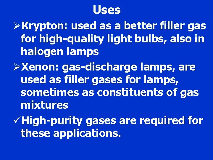 Uses ØKrypton: used as a better filler gas for high-quality light bulbs, also in