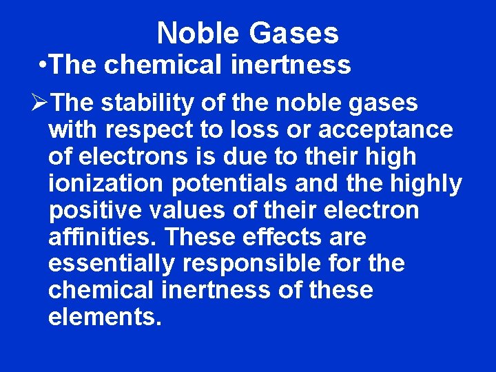 Noble Gases • The chemical inertness ØThe stability of the noble gases with respect