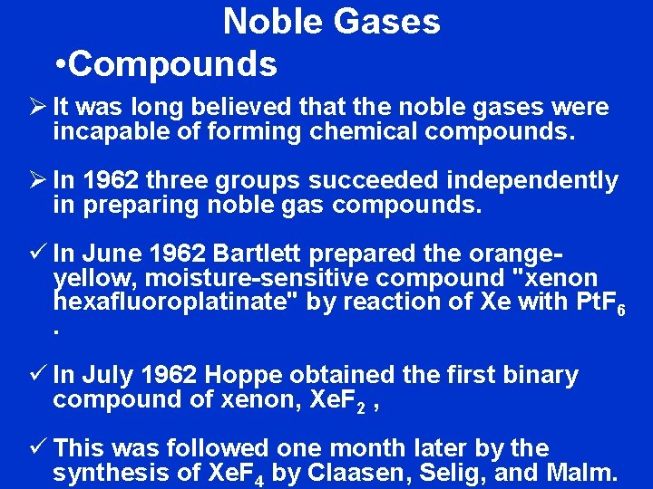 Noble Gases • Compounds Ø It was long believed that the noble gases were