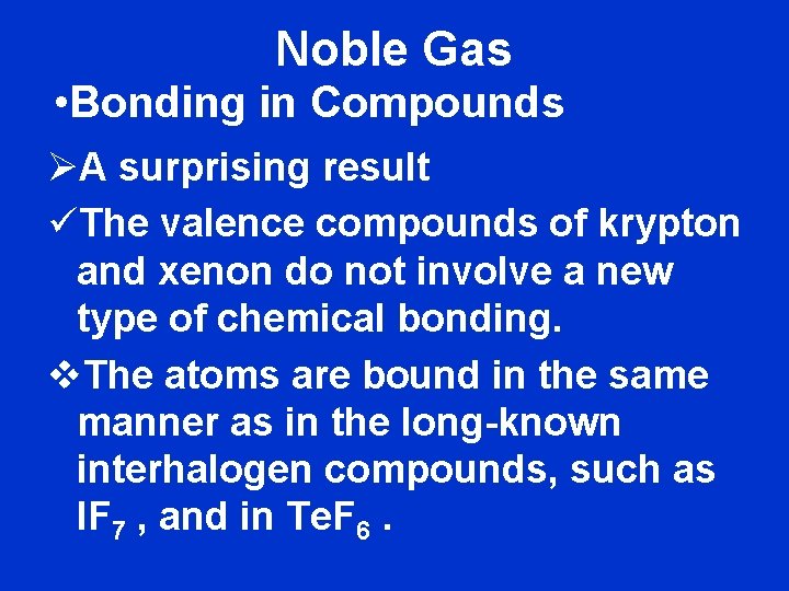 Noble Gas • Bonding in Compounds ØA surprising result üThe valence compounds of krypton