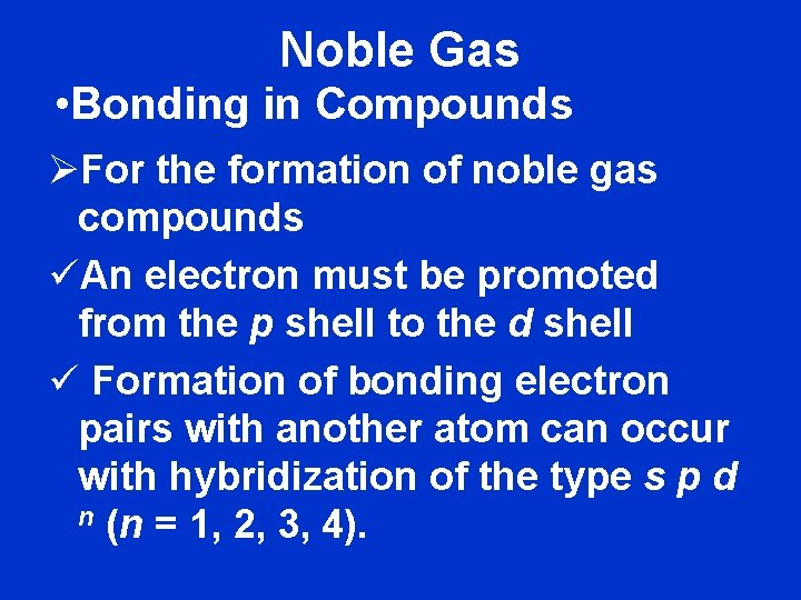 Noble Gas • Bonding in Compounds ØFor the formation of noble gas compounds üAn