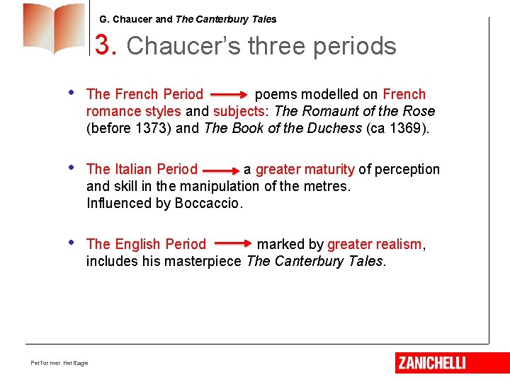G. Chaucer and The Canterbury Tales 3. Chaucer’s three periods • The French Period