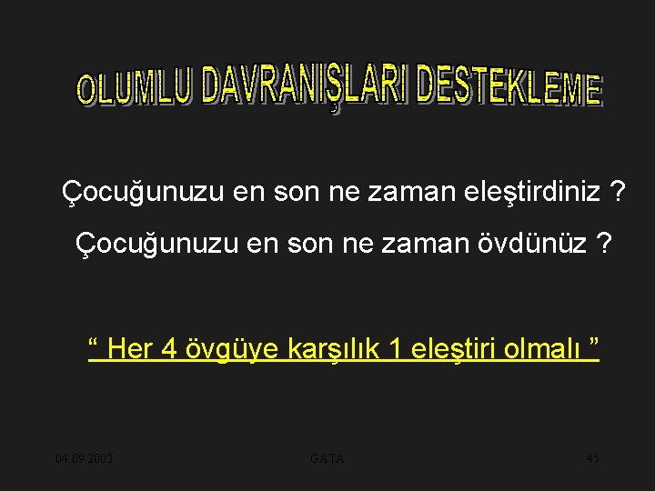 Çocuğunuzu en son ne zaman eleştirdiniz ? Çocuğunuzu en son ne zaman övdünüz ?