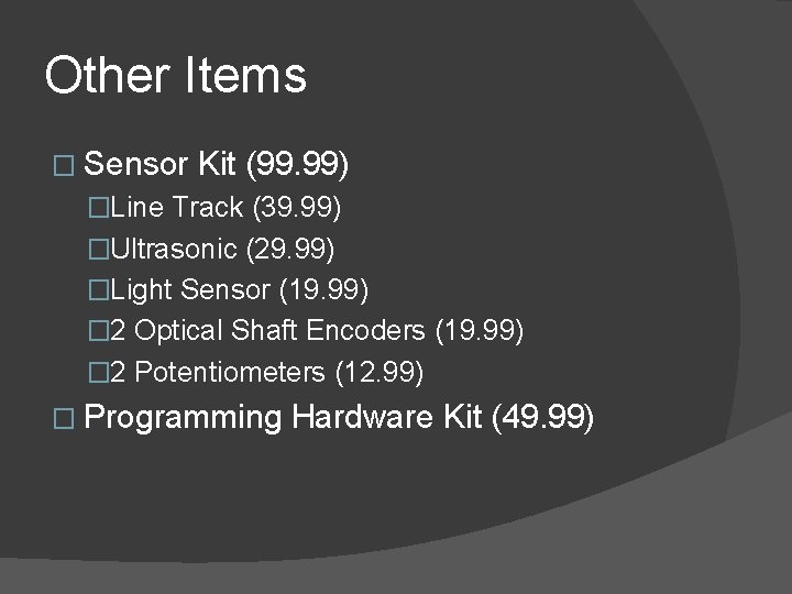 Other Items � Sensor Kit (99. 99) �Line Track (39. 99) �Ultrasonic (29. 99)