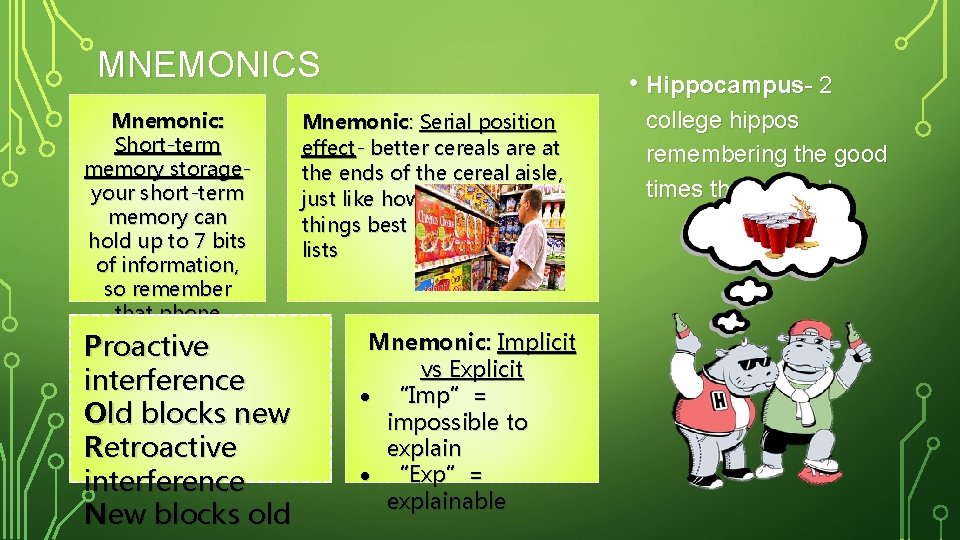 MNEMONICS Mnemonic: Short-term memory storageyour short-term memory can hold up to 7 bits of