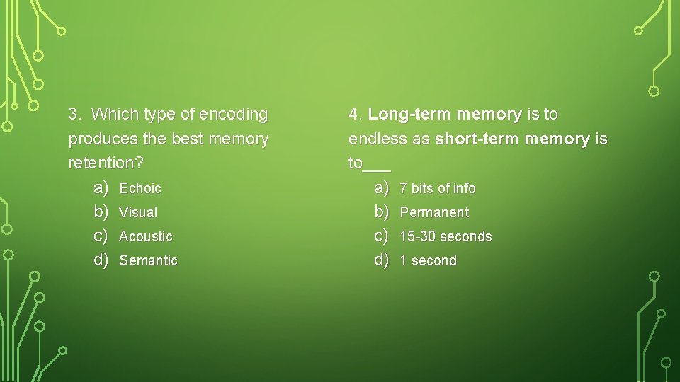 3. Which type of encoding produces the best memory retention? a) b) c) d)