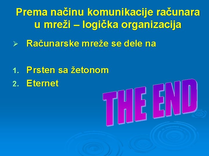 Prema načinu komunikacije računara u mreži – logička organizacija Ø Računarske mreže se dele