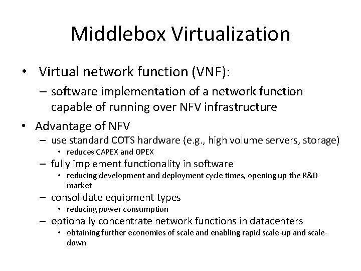 Middlebox Virtualization • Virtual network function (VNF): – software implementation of a network function