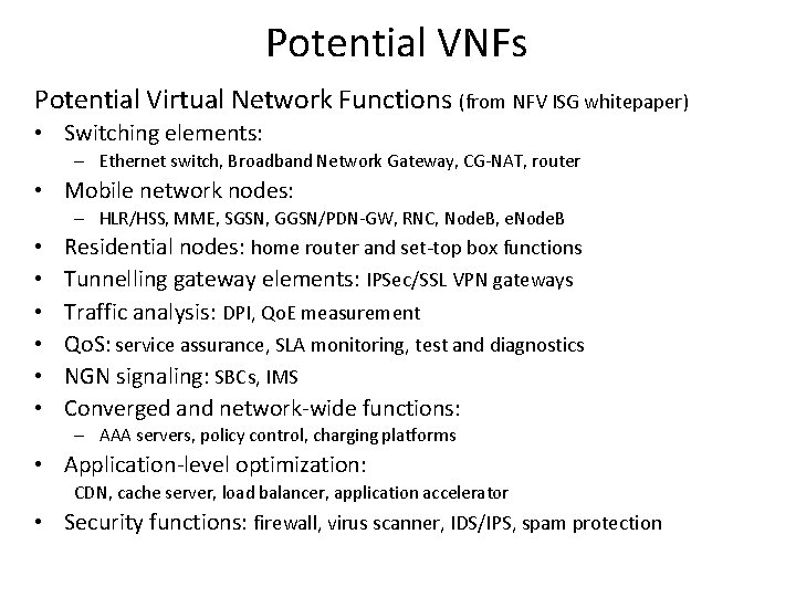 Potential VNFs Potential Virtual Network Functions (from NFV ISG whitepaper) • Switching elements: –