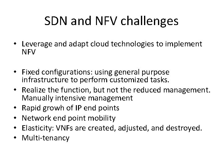 SDN and NFV challenges • Leverage and adapt cloud technologies to implement NFV •
