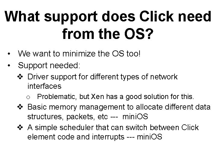 What support does Click need from the OS? • We want to minimize the
