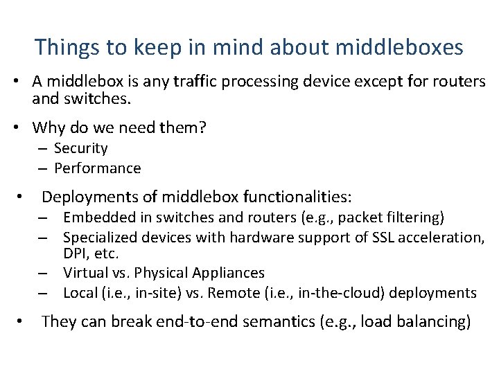 Things to keep in mind about middleboxes • A middlebox is any traffic processing