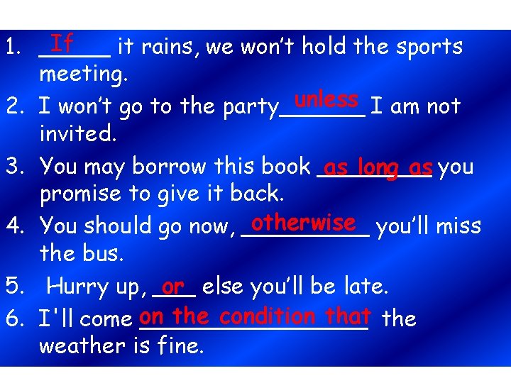 If 1. _____ it rains, we won’t hold the sports meeting. unless I am