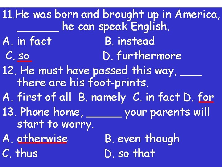 11. He was born and brought up in America, ______ he can speak English.