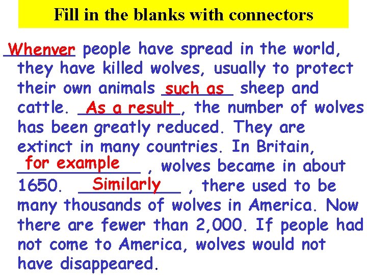 Fill in the blanks with connectors _______ Whenver people have spread in the world,